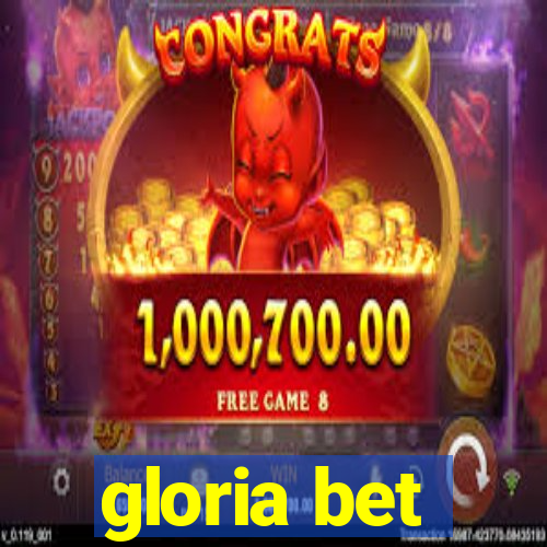 gloria bet